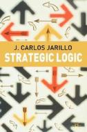 Strategic Logic di J. C. Jarillo edito da Palgrave USA