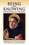 Being and Knowing di Frederick D. Wilhelmsen edito da Taylor & Francis Inc