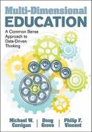 Multi-Dimensional Education di Michael W. Corrigan, Douglas Grove, Philip F. Vincent edito da SAGE Publications Inc