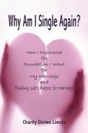 Why Am I Single Again? di Charity Diniwe Limula edito da America Star Books