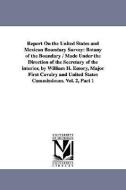 Report on the United States and Mexican Boundary Survey: Botany of the Boundary / Made Under the Direction of the Secret di United States Dept of the Interior, Stat United States Dept of the Interior edito da UNIV OF MICHIGAN PR