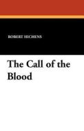 The Call of the Blood di Robert Hichens edito da Wildside Press