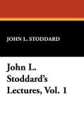 John L. Stoddard's Lectures, Vol. 1 di John L. Stoddard edito da Wildside Press