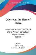 Odysseus, the Hero of Ithaca: Adapted from the Third Book of the Primary Schools of Athens, Greece (1898) di Homer, Mary E. Burt, Zenaide A. Ragozin edito da Kessinger Publishing