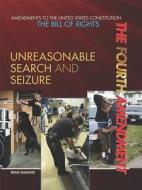 The Fourth Amendment: Unreasonable Search and Seizure di Dean Galiano edito da Rosen Central