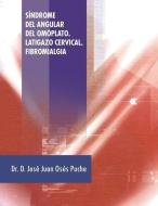 Sindrome del Angular del Omoplato. Latigazo Cervical. Fibromialgia di D. Jose Juan Oses Puche edito da Palibrio