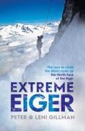 Extreme Eiger di Peter Gillman, Leni Gillman edito da Simon & Schuster Ltd