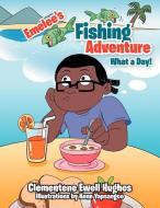 Emelee's Fishing Adventure di Clementene Ewell Hughes edito da Xlibris