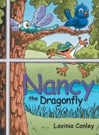 Nancy the Dragonfly di Lavinia Conley edito da Archway Publishing