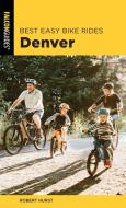Best Easy Bike Rides Denver di Robert Hurst edito da FALCON PR PUB