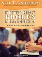 Restoring Broken Relationships: The Path to Peace and Forgiveness di Neil T. Anderson edito da Tantor Audio