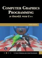 Computer Graphics Programming in OpenGL with C++ di V Scott Gordon, John L Clevenger edito da Mercury Learning and Information