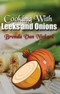Cooking with Leeks and Onions di Brenda Van Niekerk edito da Createspace