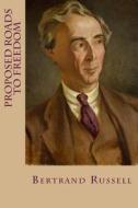Proposed Roads to Freedom di Bertrand Russell edito da Createspace Independent Publishing Platform