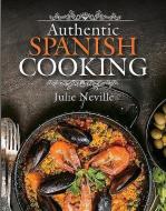 Authentic Spanish Cooking di Julie Neville edito da Pen & Sword Books Ltd