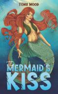 Mermaids Kiss di TONY WOOD edito da Austin Macauley Publishers Ltd