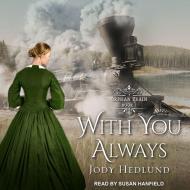 With You Always di Jody Hedlund edito da Tantor Audio