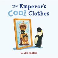 The Emperor's Cool Clothes di Lee Harper edito da TWO LIONS