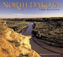 North Dakota Impressions di Chuck Haney edito da FARCOUNTRY PR