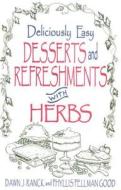 Deliciously Easy Desserts with Herbs di Dawn J. Ranck, Phyllis Pellman Good edito da GOOD BOOKS
