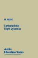Computational Flight Dynamics di Malcolm J. Abzug, M. Abzug edito da AIAA