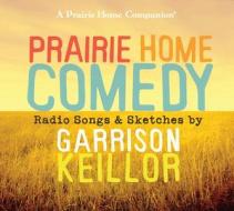 Prairie Home Comedy di Garrison Keillor edito da HighBridge Audio