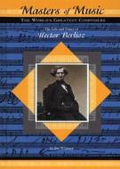 The Life and Times of Hector Berlioz di Jim Whiting edito da Mitchell Lane Publishers