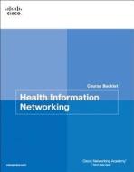 Health Information Networking Course Booklet di Cisco Networking Academy edito da Pearson Education (us)