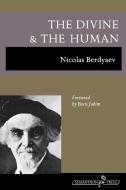The Divine and the Human di Nicolas Berdyaev edito da Semantron Press