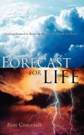 Forecast for Life di Ron Craycraft edito da XULON PR