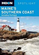 Moon Maine's Southern Coast: Including Portland di Hilary Nangle edito da Avalon Travel Publishing
