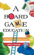 Board Game Education di Jeffrey P. Hinebaugh edito da Rowman & Littlefield Education