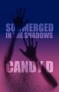 Submerged In The Shadows di Candy D edito da America Star Books
