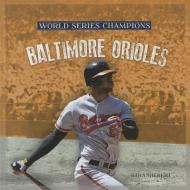Baltimore Orioles di Sara Gilbert edito da CREATIVE CO