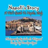 Napoli's Story---A Kid's Guide To Naples, Italy di Penelope Dyan edito da Bellissima Publishing LLC