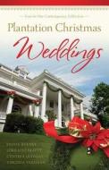 Plantation Christmas Weddings: Four-In-One Collection di Sylvia Barnes, Lorraine Beatty, Cynthia Leavelle edito da Barbour Publishing