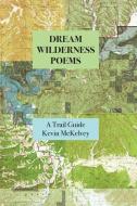 Dream Wilderness Poems di Kevin McKelvey edito da WORDTECH COMMUNICATIONS