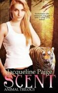 Scent: Animal Trilogy di Jacqueline Paige edito da ETERNAL PR