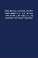 Space Microelectronics: Integrated Circuit Design for Space Applications di Anatoly Belous edito da Artech House Publishers