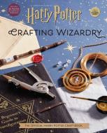 Harry Potter: Crafting Wizardry: The Official Harry Potter Crafting Activity Book di Insight Editions edito da INSIGHT ED