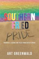 Southern Fried Pride di Greenwald Art Greenwald edito da Authorhouse