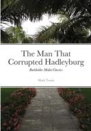 The Man that Corrupted Hadleyburg di Mark Twain edito da Lulu.com