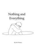 NOTHING AND EVERYTHING di KALE THOMAS edito da LIGHTNING SOURCE UK LTD