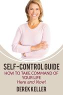 Self-Control Guide di Derek Keller edito da Speedy Publishing LLC