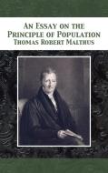 An Essay on the Principle of Population di Thomas Robert Malthus edito da 12th Media Services