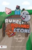 Rumbly Roland Stone on Travelers Trail di Cindy Ortiz Durant edito da Tate Publishing & Enterprises