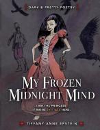 My Frozen Midnight Mind di Tiffany Epstein, Shawn Williams edito da Lulu.com