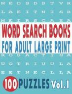 WORD SEARCH BOOKS FOR ADULTS LARGE PRINT 100 PUZZLES VOL.1 di TEY JISSIE TEY edito da Independently Published