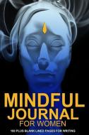 Mindful Journal for Women: One Line a Day for Practicing Happiness, Gratitude and Inspirational Journaling di Susan Smith edito da LIGHTNING SOURCE INC