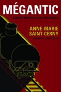Mégantic: A Tragedy in Waiting di Anne-Marie Saint-Cerny edito da TALONBOOKS